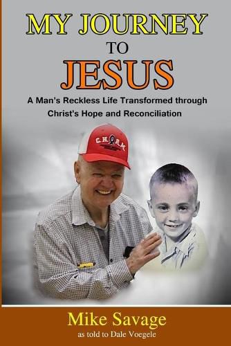 Cover image for My Journey to Jesus: A Man's Reckless Life Transformed through Christ's Hope and Reconciliation