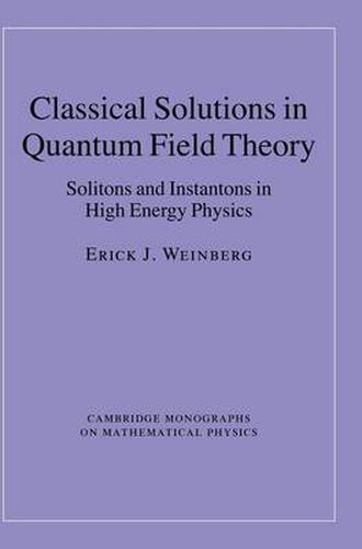 Cover image for Classical Solutions in Quantum Field Theory: Solitons and Instantons in High Energy Physics