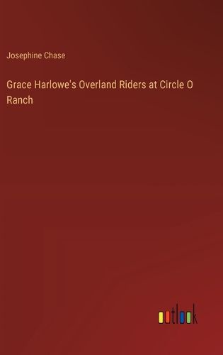 Cover image for Grace Harlowe's Overland Riders at Circle O Ranch