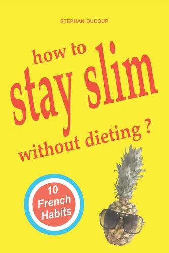 Cover image for HOW TO STAY SLIM WITHOUT DIETING ? 10 French Habits