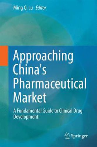 Cover image for Approaching China's Pharmaceutical Market: A Fundamental Guide to Clinical Drug Development