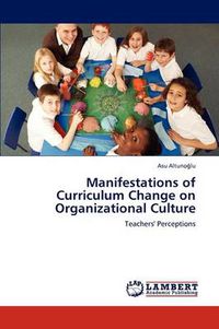 Cover image for Manifestations of Curriculum Change on Organizational Culture