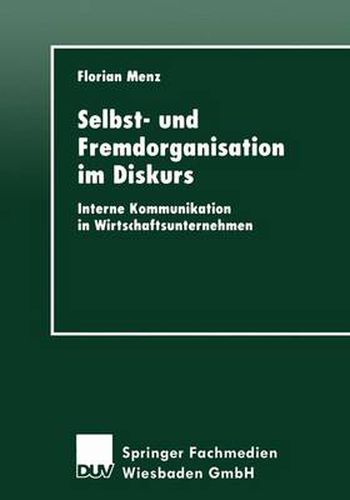 Cover image for Selbst- Und Fremdorganisation Im Diskurs: Interne Kommunikation in Wirtschaftsunternehmen