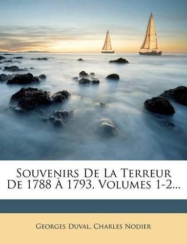 Cover image for Souvenirs De La Terreur De 1788 A 1793, Volumes 1-2...
