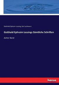 Cover image for Gotthold Ephraim Lessings Samtliche Schriften: Achter Band