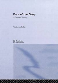 Cover image for The Face of the Deep: A Theology of Becoming