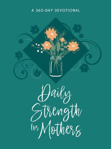 Daily Strength for Mothers: 365 Daily Devotions