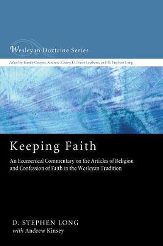 Cover image for Keeping Faith: An Ecumenical Commentary on the Articles of Religion and Confession of Faith of the United Methodist Church