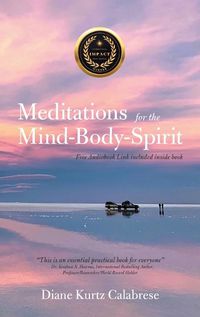 Cover image for Meditations for the Mind-Body-Spirit: Audio Book Link Included-