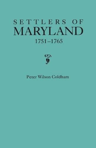 Cover image for Settlers of Maryland, 1751-1765