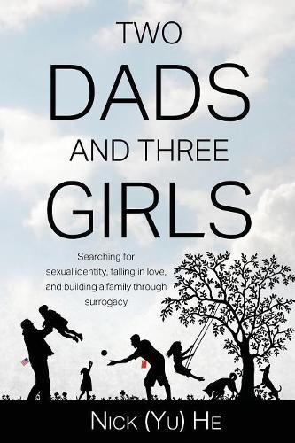 Cover image for Two Dads and Three Girls: Searching for sexual identity, falling in love, and building a family through surrogacy