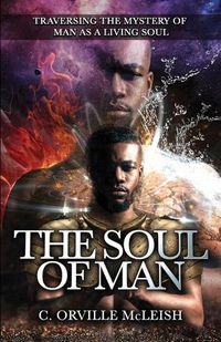 Cover image for The Soul Of Man: Traversing the Mystery of Man As A Living Soul