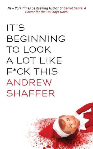 It's Beginning to Look a Lot Like F*ck This: A Humorous Holiday Anthology