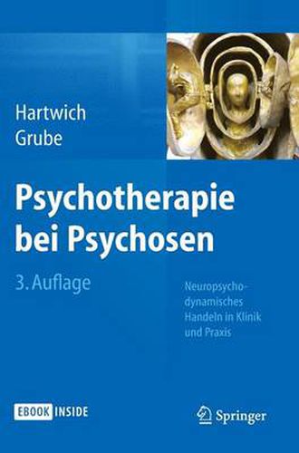 Cover image for Psychotherapie Bei Psychosen: Neuropsychodynamisches Handeln in Klinik Und Praxis