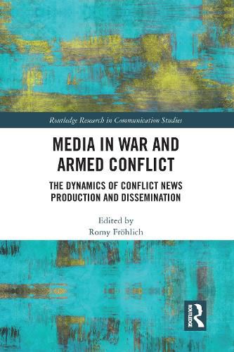 Cover image for Media in War and Armed Conflict: The Dynamics of Conflict News Production and Dissemination