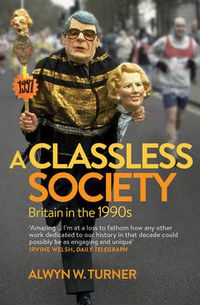 Cover image for A Classless Society: Britain in the 1990s