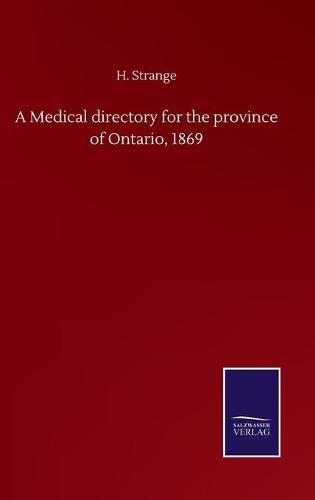 Cover image for A Medical directory for the province of Ontario, 1869