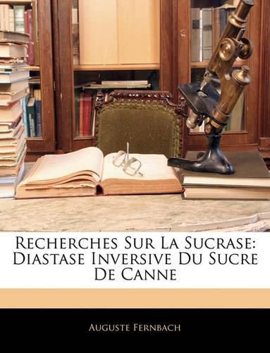 Cover image for Recherches Sur La Sucrase: Diastase Inversive Du Sucre de Canne