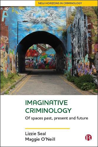 Cover image for Imaginative Criminology: Of Spaces Past, Present and Future