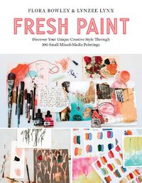Cover image for Fresh Paint: Discover Your Unique Creative Style Through 100 Small Mixed-Media Paintings