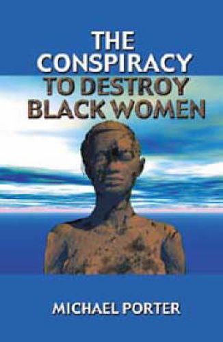 Cover image for The Conspiracy to Destroy Black Women