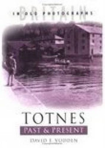 Cover image for Totnes Past and Present: Britain in Old Photographs