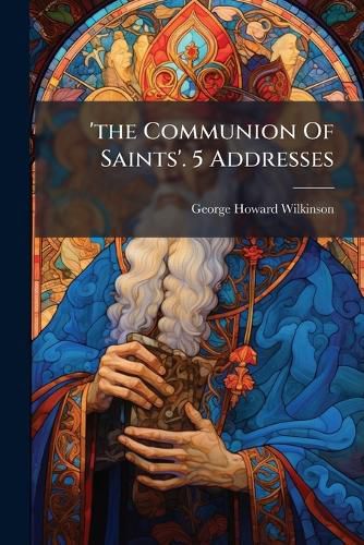 Cover image for 'the Communion Of Saints'. 5 Addresses