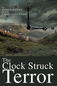 Cover image for The Clock Struck Terror:A Professor Bates Novel: A Professor Bates Novel