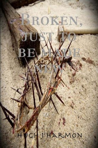 Cover image for Broken, Just to be Made New