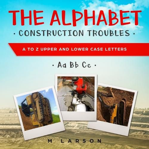 Cover image for The Alphabet Construction Troubles: A to Z Upper and Lower Case Letters