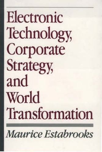 Cover image for Electronic Technology, Corporate Strategy, and World Transformation