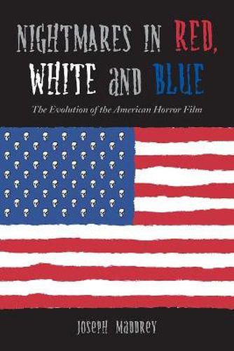 Cover image for Nightmares in Red, White and Blue: The Evolution of the American Horror Film