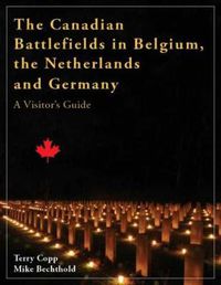 Cover image for The Canadian Battlefields in Belgium, the Netherlands and Germany: A Visitor's Guide