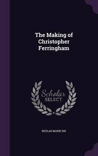 Cover image for The Making of Christopher Ferringham