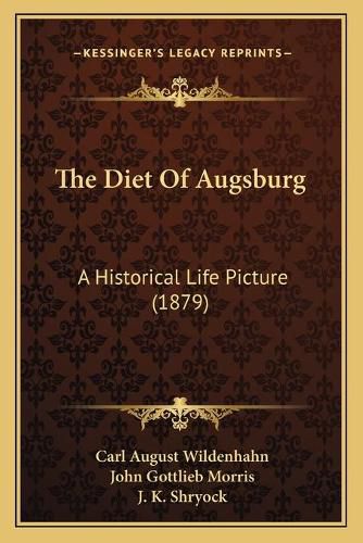 The Diet of Augsburg: A Historical Life Picture (1879)