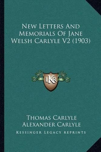 New Letters and Memorials of Jane Welsh Carlyle V2 (1903)