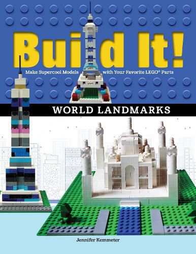 Build It! World Landmarks: Make Supercool Models with your Favorite LEGO (R) Parts