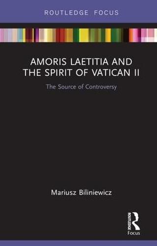 Cover image for Amoris Laetitia and the spirit of Vatican II: The Source of Controversy