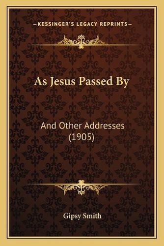 As Jesus Passed by: And Other Addresses (1905)