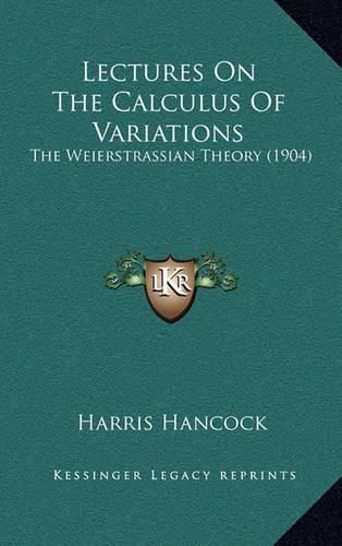 Cover image for Lectures on the Calculus of Variations: The Weierstrassian Theory (1904)