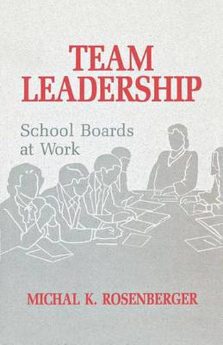 Cover image for Team Leadership: School Boards at Work