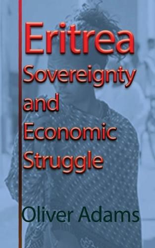 Cover image for Eritrea Sovereignty and Economic Struggle