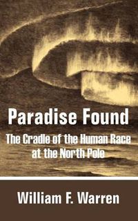 Cover image for Paradise Found: The Cradle of the Human Race at the North Pole