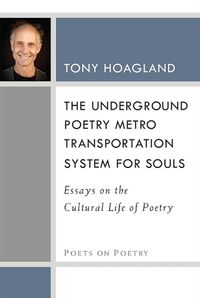 Cover image for The Underground Poetry Metro Transportation System for Souls: Essays on the Cultural Life of Poetry