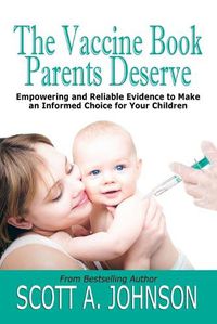 Cover image for The Vaccine Book Parents Deserve: Empowering and Reliable Evidence to Make an Informed Choice for Your Children