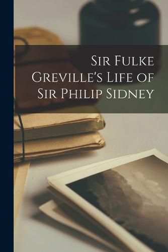 Sir Fulke Greville's Life of Sir Philip Sidney