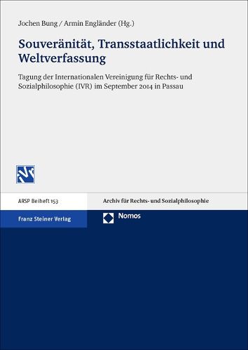 Cover image for Souveranitat, Transstaatlichkeit Und Weltverfassung: Tagung Der Internationalen Vereinigung Fur Rechts- Und Sozialphilosophie (Ivr) Im September 2014 in Passau