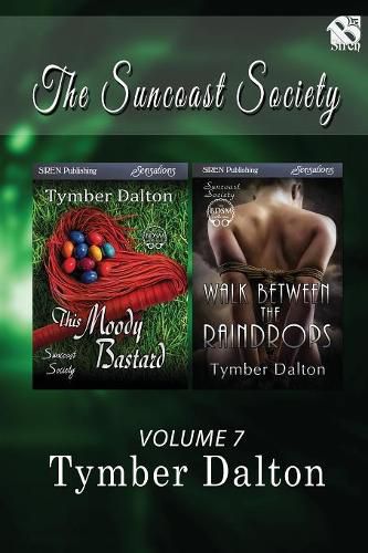 Suncoast Society, Volume 7 [This Moody Bastard: Walk Between the Raindrops] (Siren Publishing Sensations)