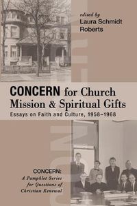 Cover image for Concern for Church Mission and Spiritual Gifts: Essays on Faith and Culture, 1958-1968