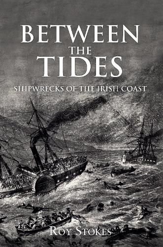 Cover image for Between the Tides: Shipwrecks of the Irish Coast